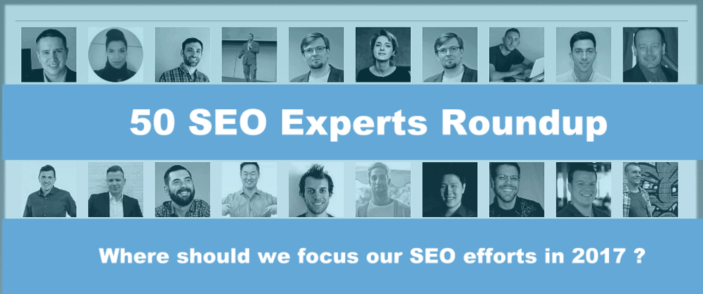 50 SEO Experts RoundUp SEO Efforts in 2017